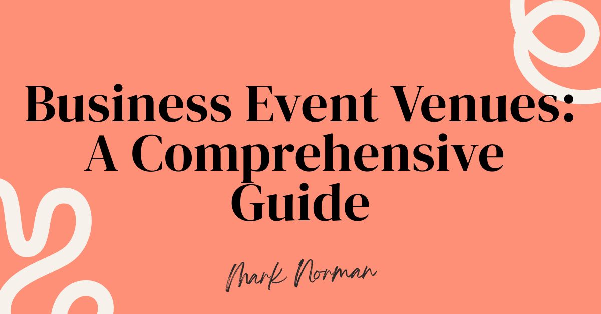 Business Event Venues: A Comprehensive Guide